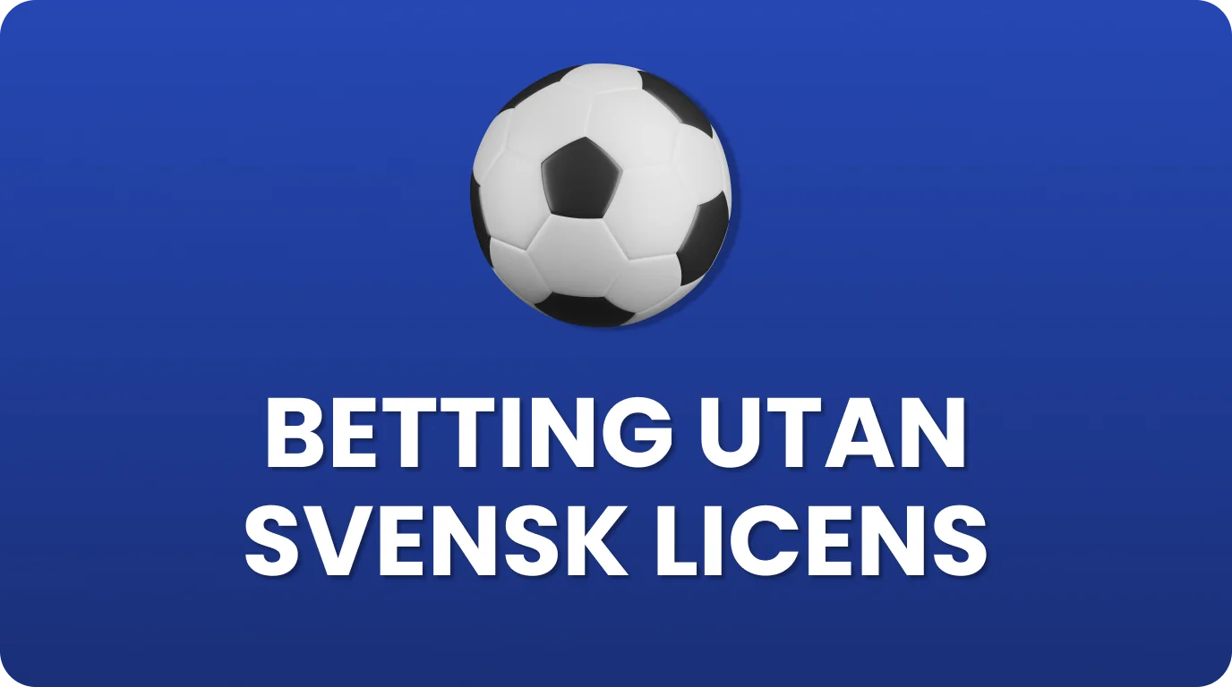 Betting utan svensk licens för svenska spelare med utländska bettingsidor och flexibla spelalternativ